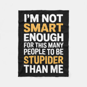 Not Smart Enough Funny Sarcastic Quote Work Humour Fleece Blanket