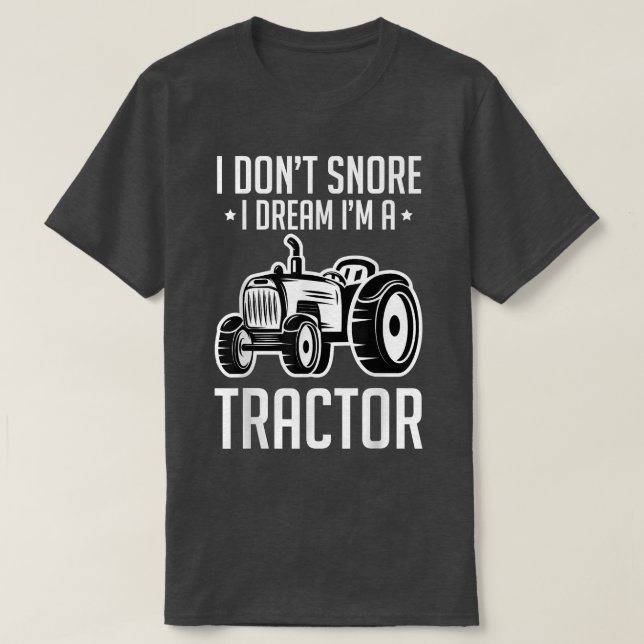 Not Snoring Dreaming Tractor Lovers Snoring Tracto T-Shirt (Design Front)