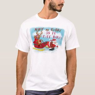 Not So easy Is it Fat Boy T-Shirt