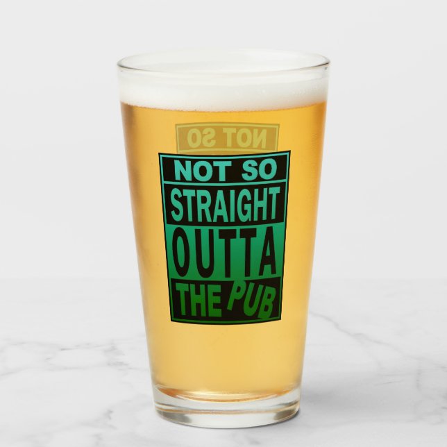 Not So Straight Outta The Pub Drinking Humour Glass (Front Filled)