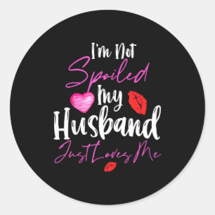 Not Spoiled Husband Loves 2 Classic Round Sticker