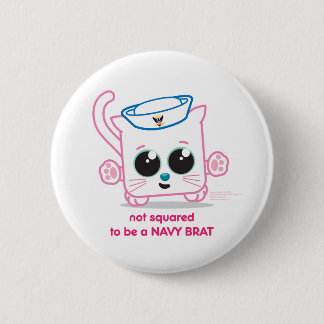 Not Squared to be a Navy Brat 6 Cm Round Badge
