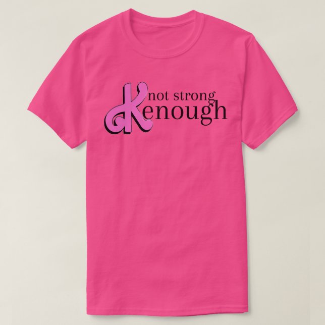 not strong kenough T-Shirt (Design Front)