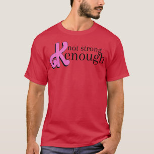 not strong kenough T-Shirt