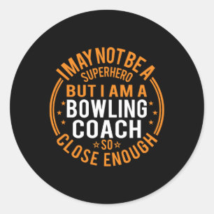Not Superhero Bowling Coach - Funny Bowling Coach  Classic Round Sticker