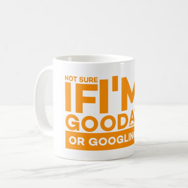 NOT SURE IF I'M GOOD AT PROGRAMMING OR GOOGLING COFFEE MUG (Front Left)