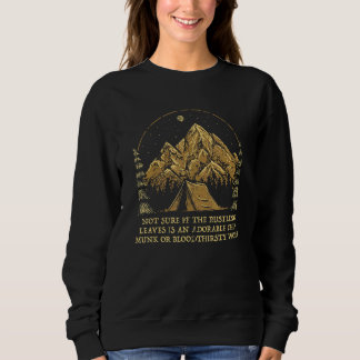 Not Sure if the Rustling Leaves Camping Sayings Ca Sweatshirt
