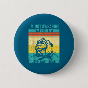Not Swearing I'm Using My Arm Wrestling Words Arm  6 Cm Round Badge