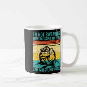 Not Swearing I'm Using My Arm Wrestling Words Arm Coffee Mug