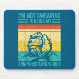Not Swearing I'm Using My Arm Wrestling Words Arm Mouse Pad