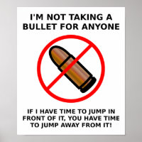 Not Taking A Bullet Funny Poster