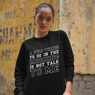 Not Talk To Me Sweatshirt