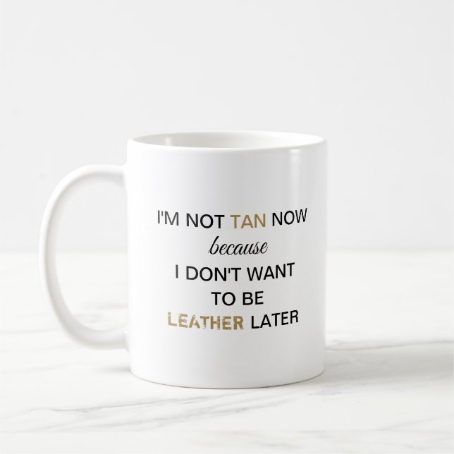 Not Tan Now Funny Coffee Mug (Left)