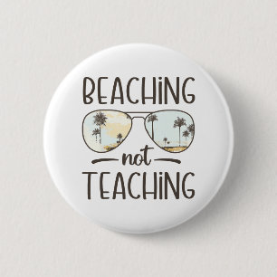 Not Teaching Funny Teacher Summer Vacation Beach  6 Cm Round Badge