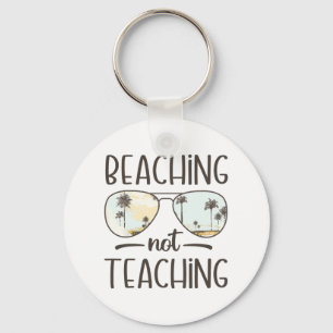 Not Teaching Funny Teacher Summer Vacation Beach  Key Ring