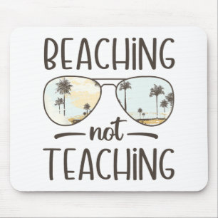 Not Teaching Funny Teacher Summer Vacation Beach Mouse Pad