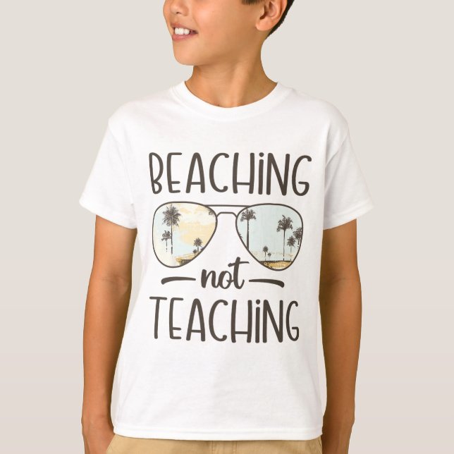 Not Teaching Funny Teacher Summer Vacation Beach  T-Shirt (Front)