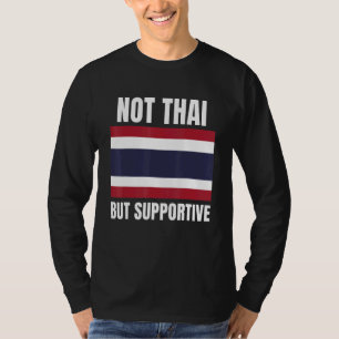 Not Thai But Supportive Thailand Flag Support T-Shirt