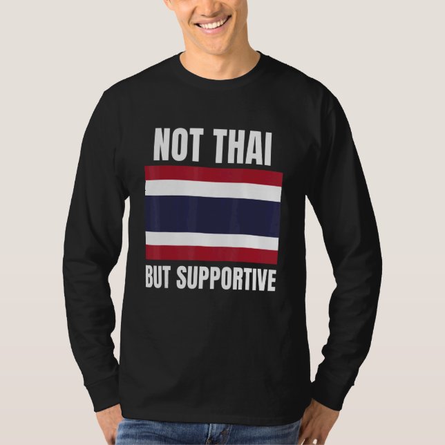 Not Thai But Supportive Thailand Flag Support T-Shirt (Front)