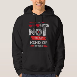 Not That Kind of Doctor - Funny Quote Design  Hoodie