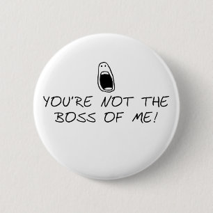 Not the Boss of Me 6 Cm Round Badge