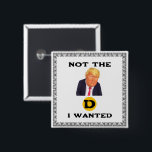 Not The D I Wanted Button<br><div class="desc">Not The D I Wanted Button</div>