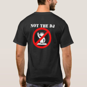 Not the DJ T-Shirt