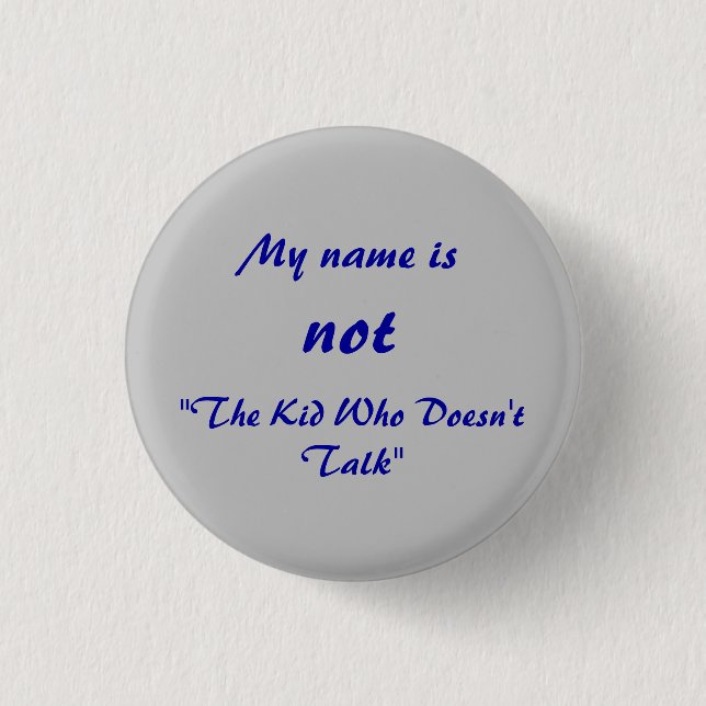 Not The Kid Who Doesn't Talk 3 Cm Round Badge (Front)