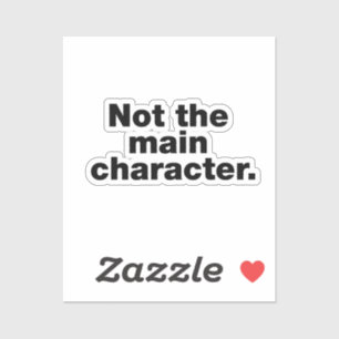 Not the main character