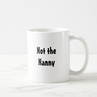 Not the Nanny Coffee Mug