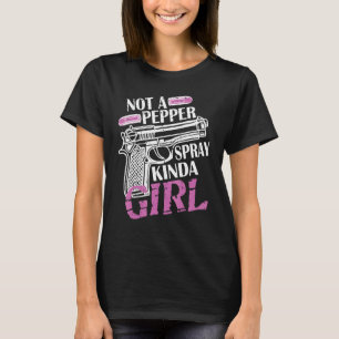 Not The Pepper Spray Kinda Girl T-Shirt