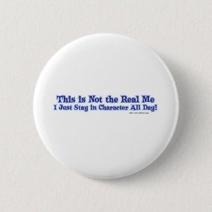 Not the real me. 6 cm round badge