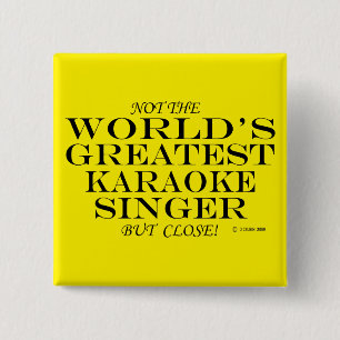 Not The Worlds Greatest Karaoke Singer, But Close! 15 Cm Square Badge