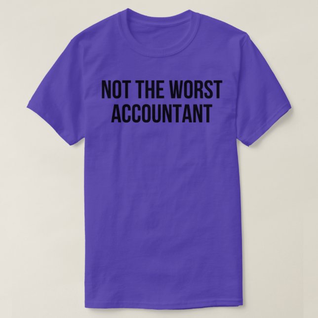 not the worst accountant T-Shirt (Design Front)