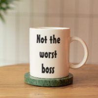 Not the Worst Boss Funny Gift Office Employee
