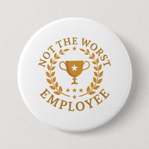 Not The Worst Employee 7.5 Cm Round Badge