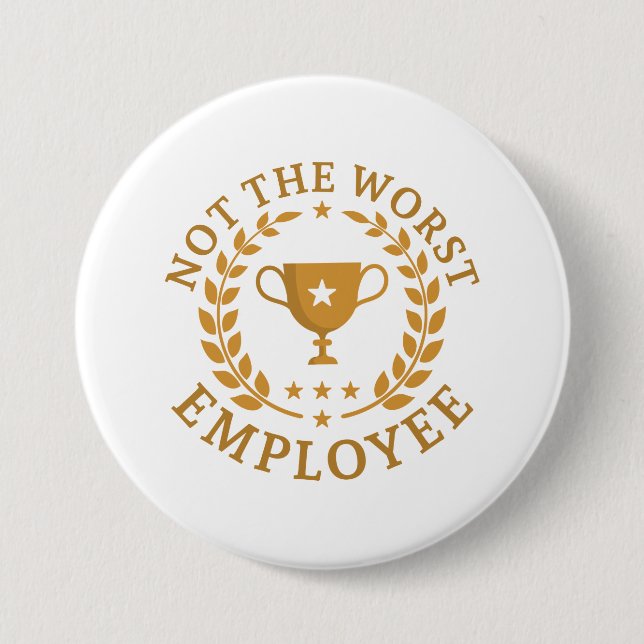 Not The Worst Employee 7.5 Cm Round Badge (Front)