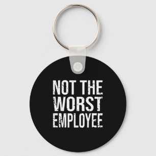 Not The Worst Employee Funny Sarcastic Work Office Key Ring