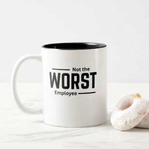 Not the Worst Employee – Funny Workplace Humour Two-Tone Coffee Mug