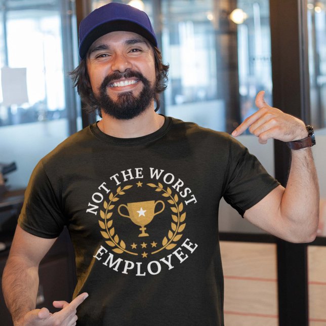 Not The Worst Employee T-Shirt (not the worst employee shirt)