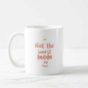 not the worst mum coffee mug
