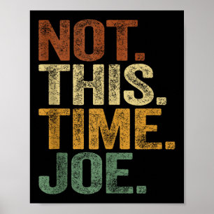 Not This Time Joe Trump 2025 Shirt Pro Trump 2024 Poster