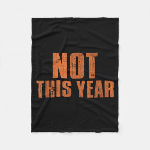 Not This Year Funny New Year Resolution  Fleece Blanket
