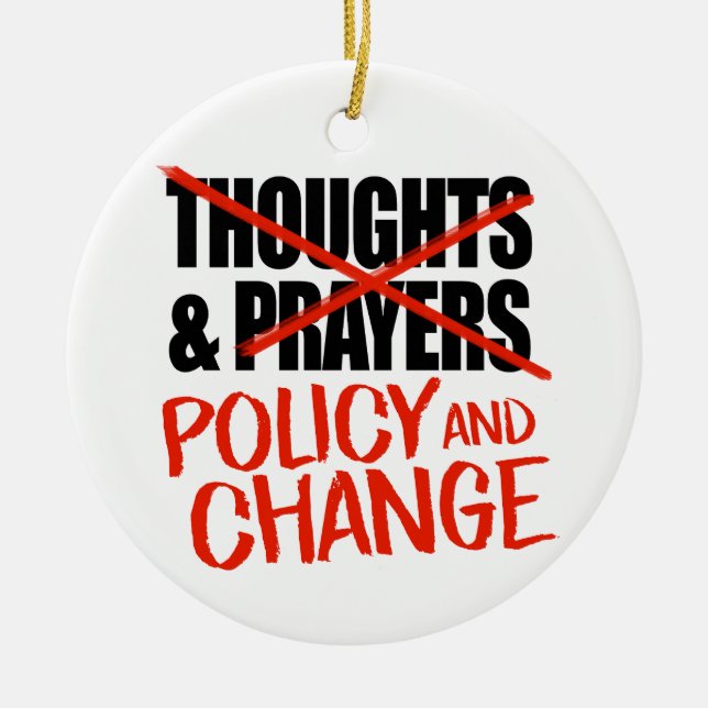 Not thoughts and prayers but policy change ceramic tree decoration (Front)