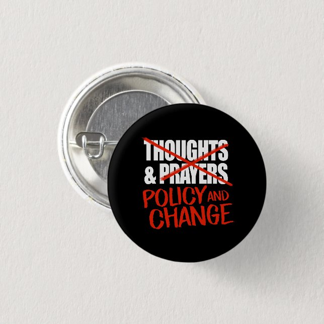 Not thoughts and prayers but policy change classic 3 cm round badge (Front & Back)