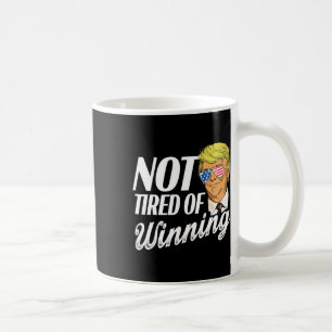 Not Tired Of Winning Trump Won 2024 Coffee Mug