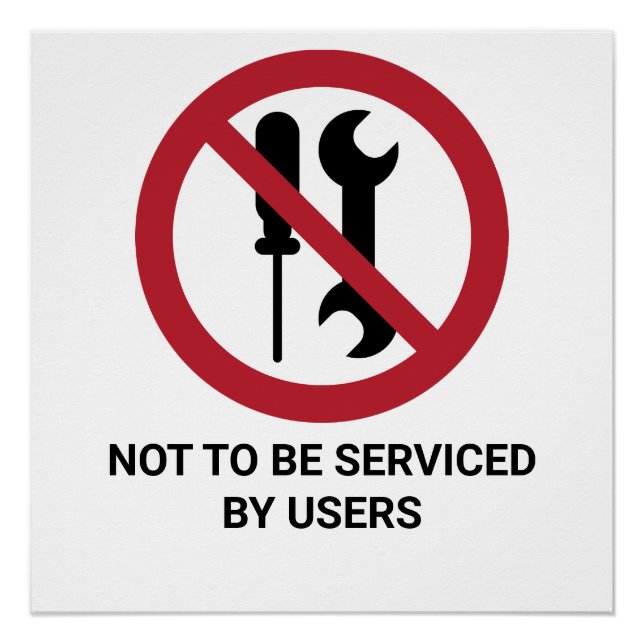 Not to Be Serviced By Users, Prohibition Sign (Front)