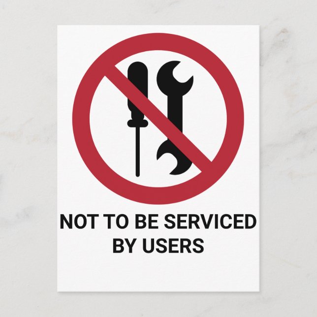 Not to Be Serviced By Users, Prohibition Sign Postcard (Front)