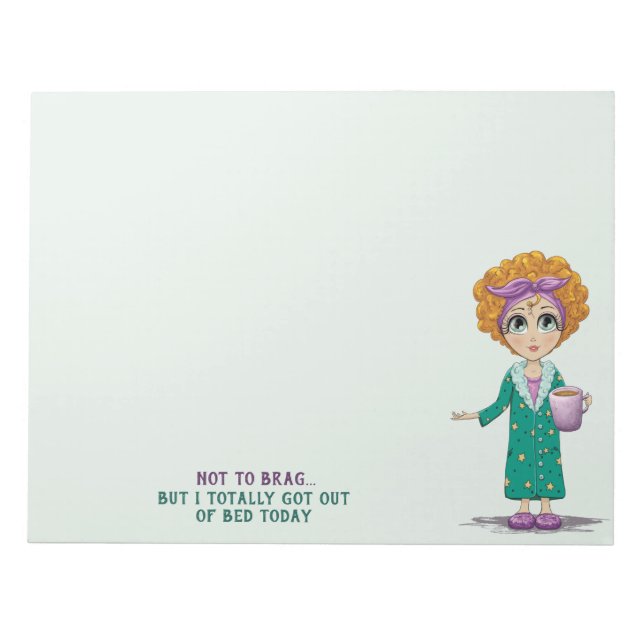 Not To Brag But I totally got out of Bed Today Notepad (Front)