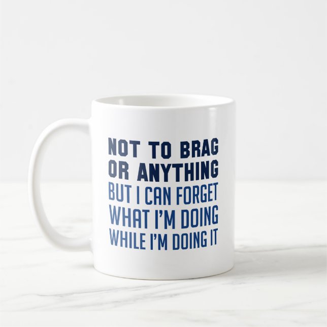 Not To Brag Or Anything Coffee Mug (Left)